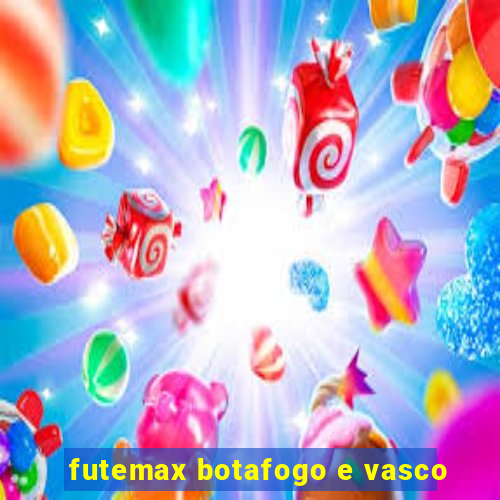 futemax botafogo e vasco