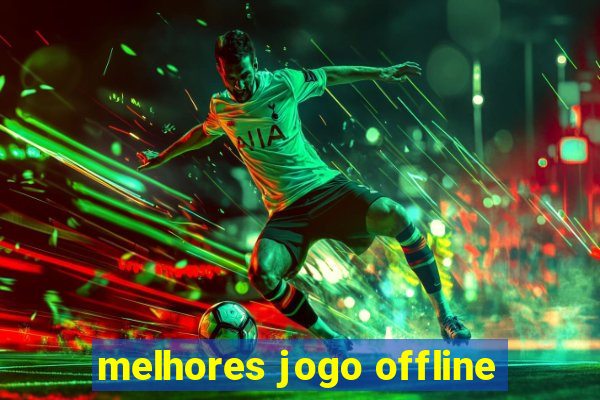 melhores jogo offline