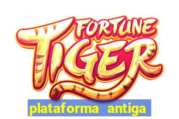 plataforma antiga do tigre