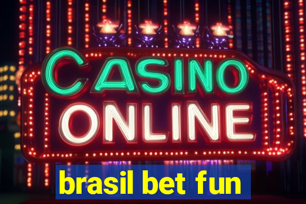 brasil bet fun