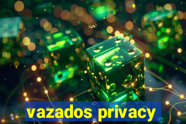 vazados privacy