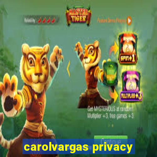 carolvargas privacy