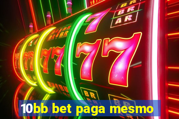 10bb bet paga mesmo