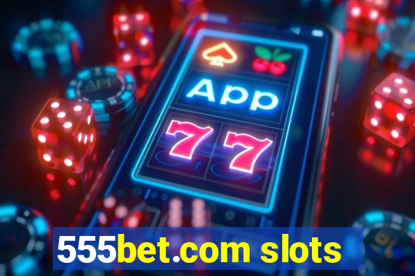 555bet.com slots