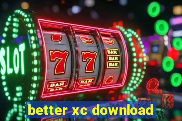 better xc download