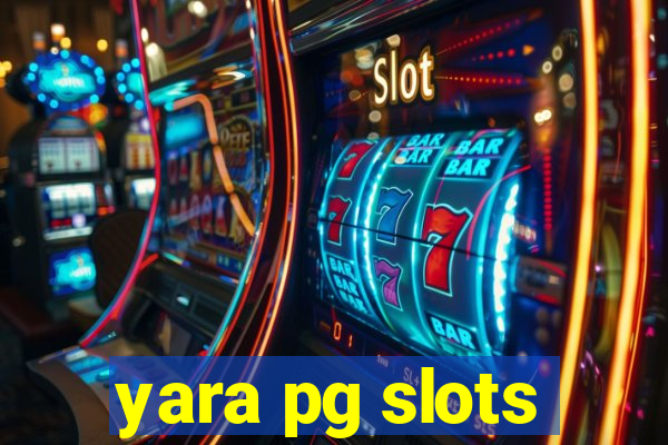 yara pg slots