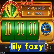 lily foxy