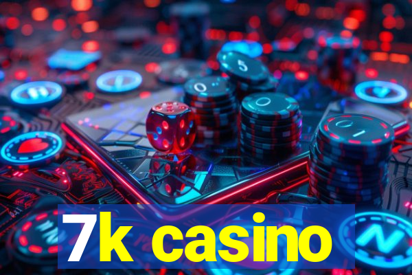 7k casino