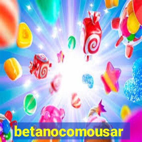 betanocomousar