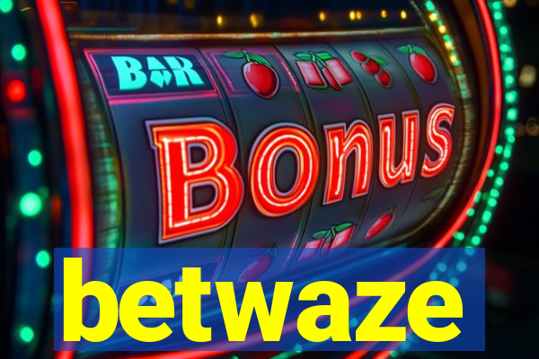 betwaze