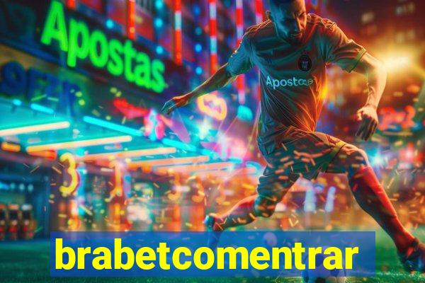 brabetcomentrar