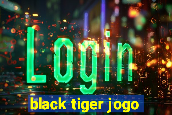 black tiger jogo