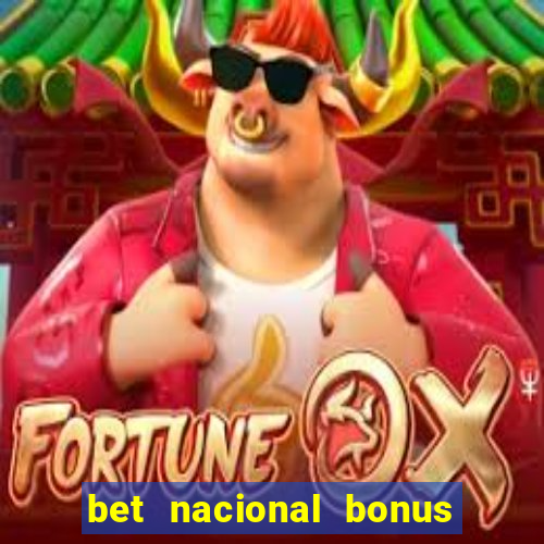 bet nacional bonus de boas vindas