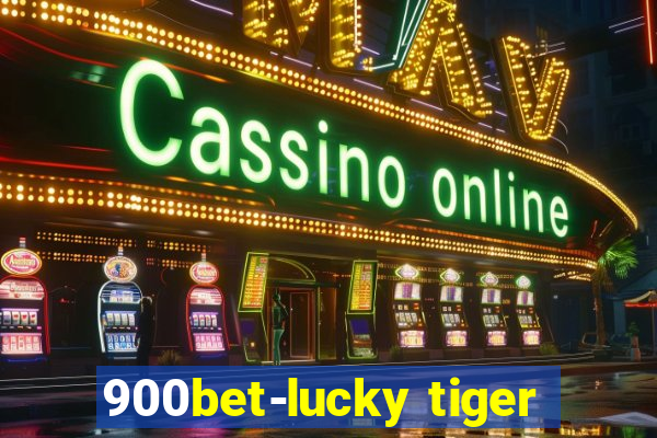 900bet-lucky tiger