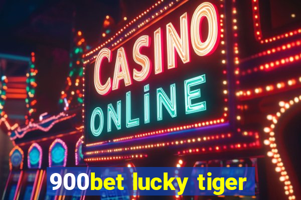 900bet lucky tiger