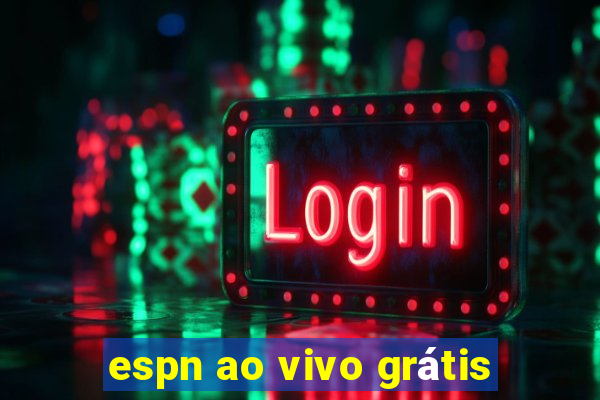 espn ao vivo grátis