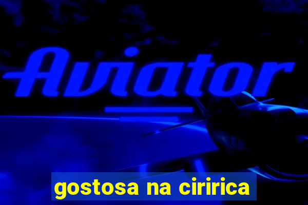 gostosa na ciririca