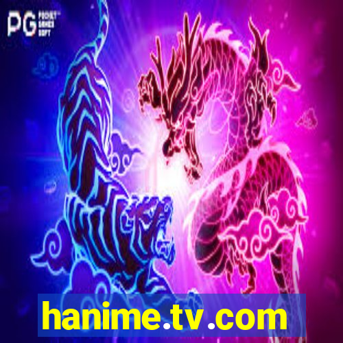 hanime.tv.com