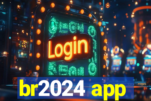 br2024 app