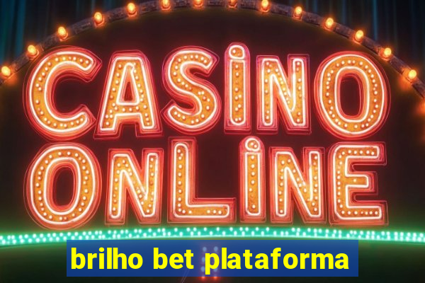 brilho bet plataforma