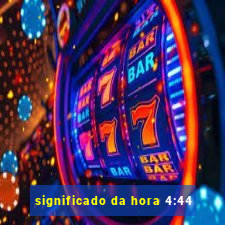 significado da hora 4:44