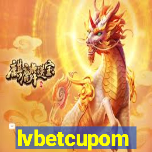 lvbetcupom