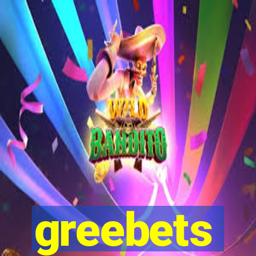 greebets