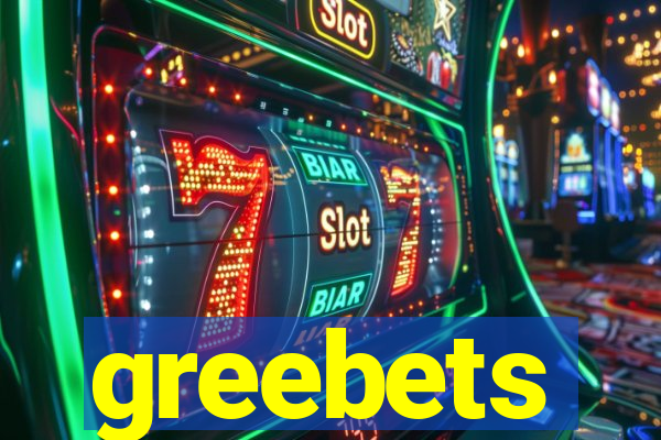 greebets