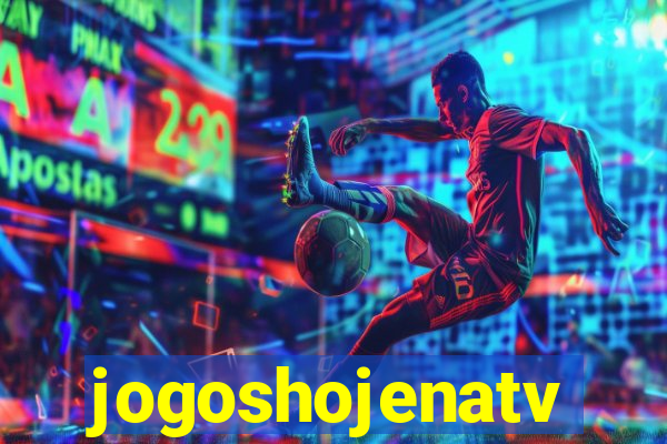 jogoshojenatv