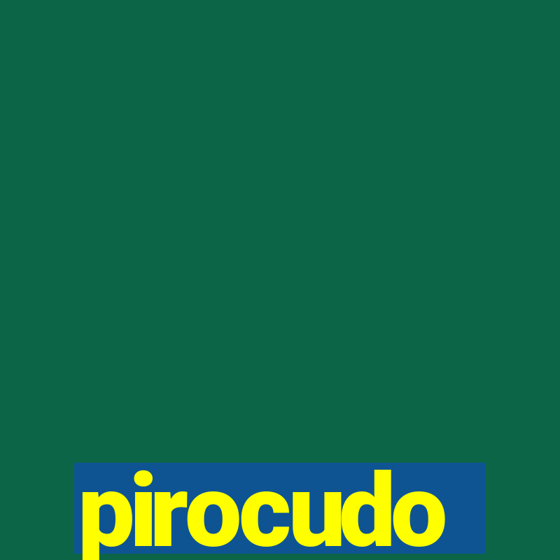 pirocudo