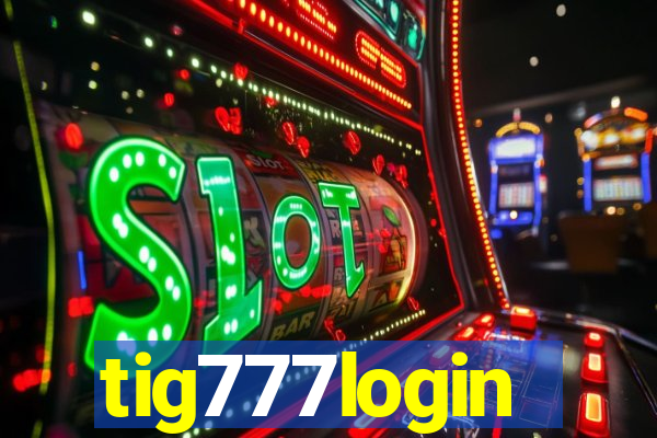 tig777login